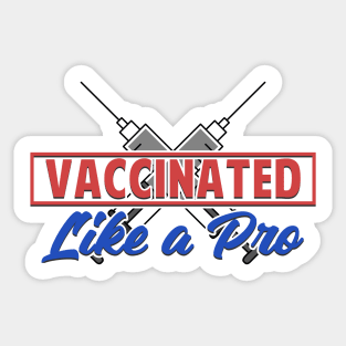 Vaccinated Like A Pro Sticker